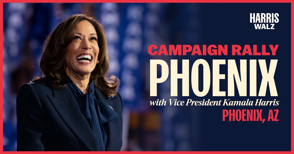 Phoenix Rally with Vice President Kamala Harris · Arizona Democrats...